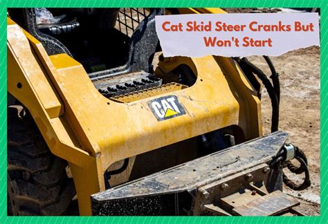 cat skid steer wont turn over|cat 259d won't turn over.